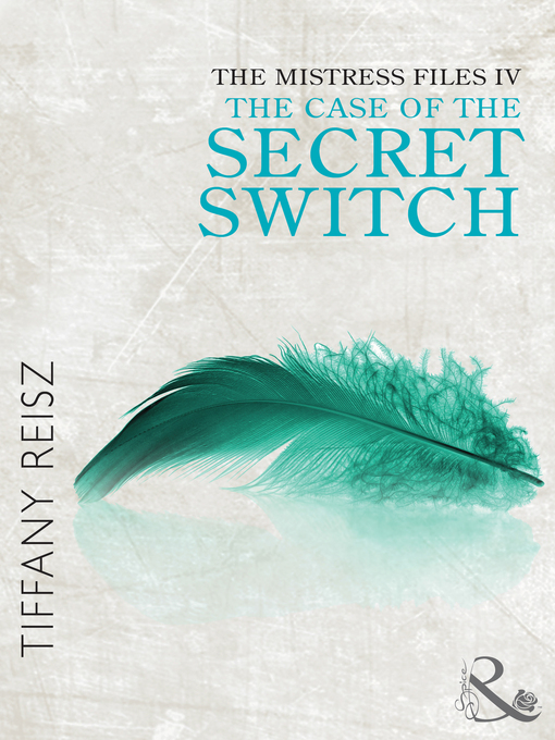 Title details for The Mistress Files: The Case of the Secret Switch by Tiffany Reisz - Available